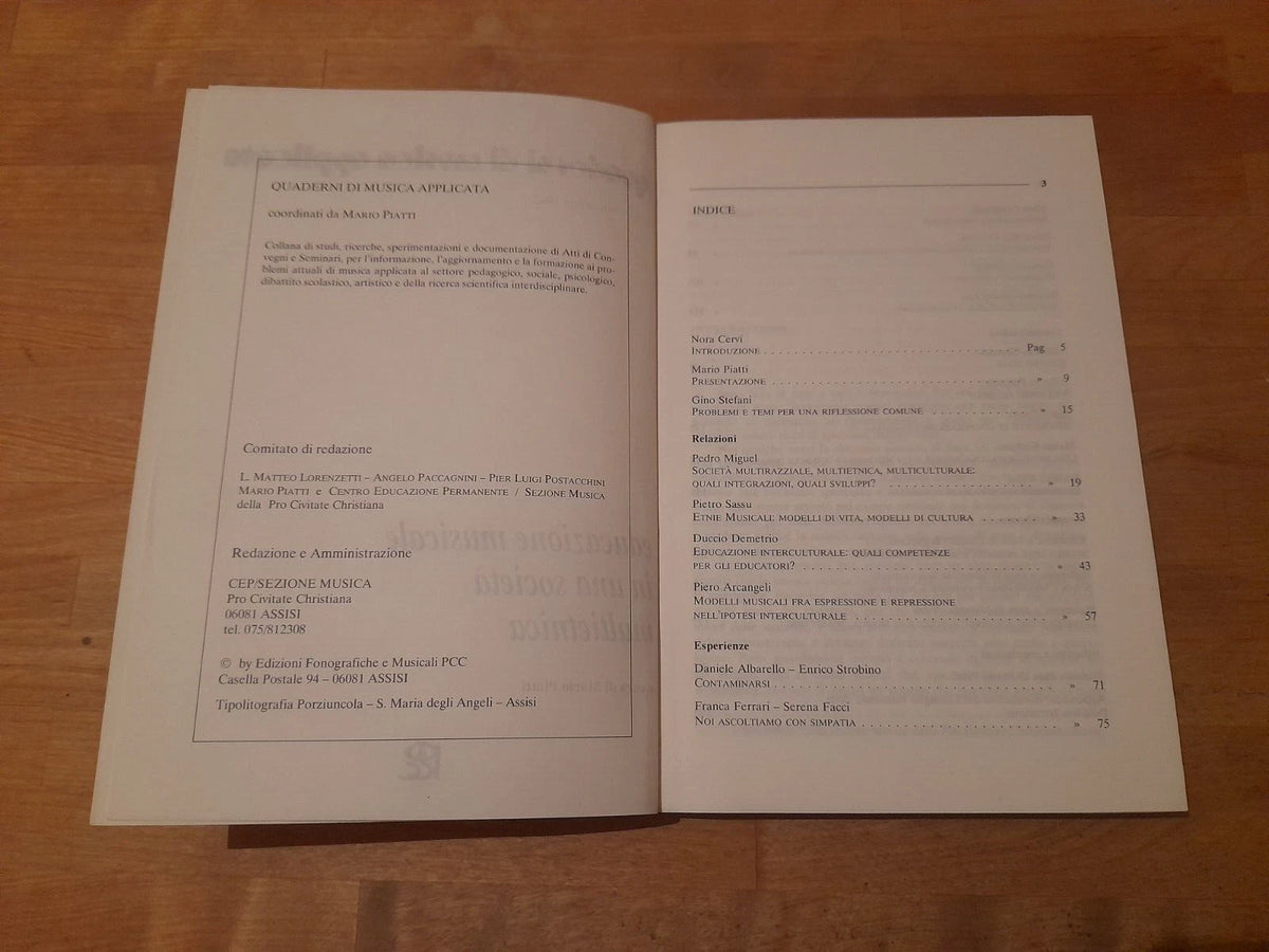EDUCAZIONE MUSICALE IN UNA SOCIETA' MULTIETNICA. COLLANA: QUADERNI DI MUSICA APPLICATA 15. A CURA DI MARIO PIATTI. EDIZIONI FONOGRAFICHE E MUSICALI PCC, 1992.
