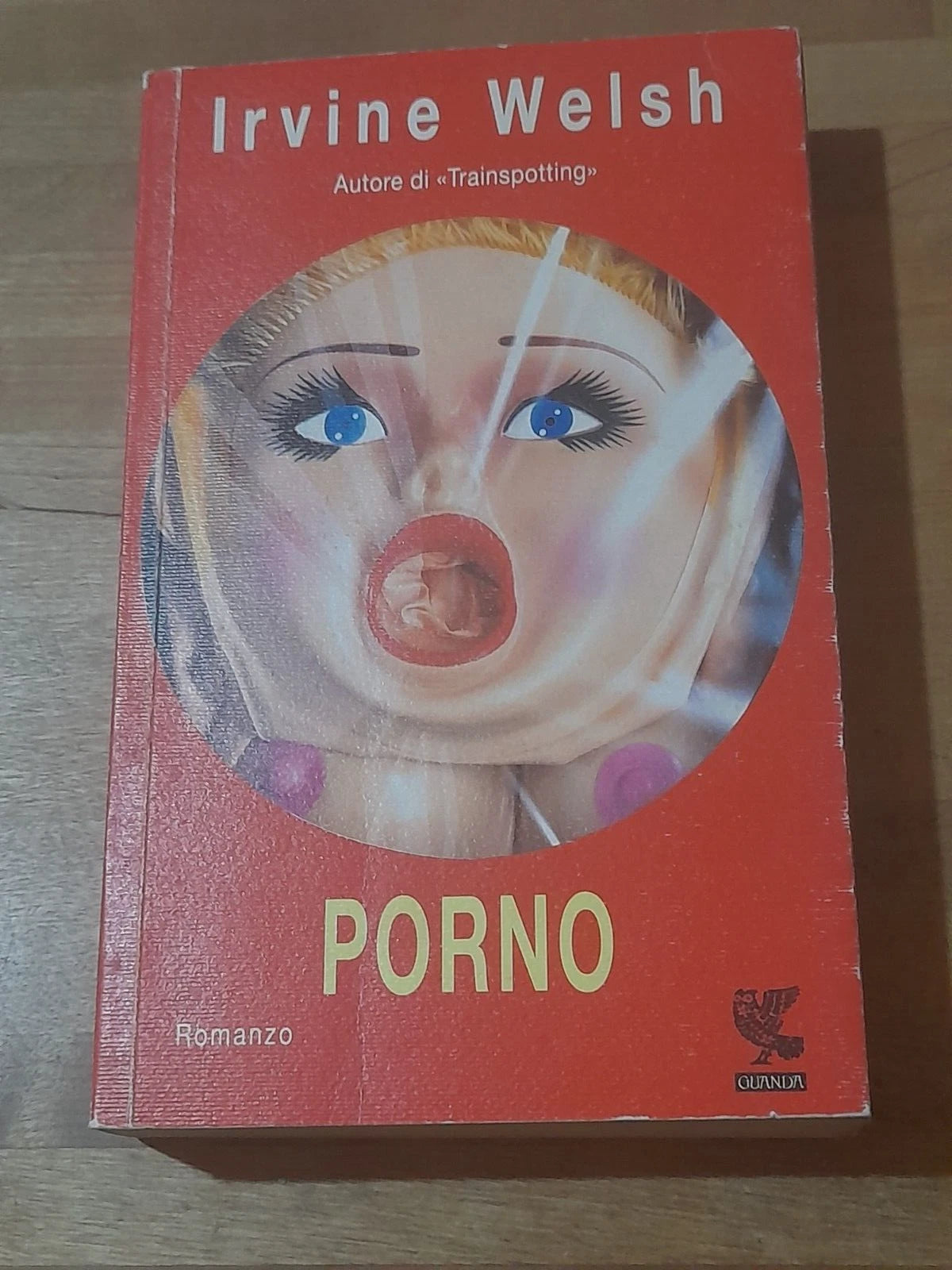 PORNO. IRVINE WELSH. GUANDA EDITORE. RISTAMPA 2003. COLLANA: NARRATORI DELLA FENICE.
