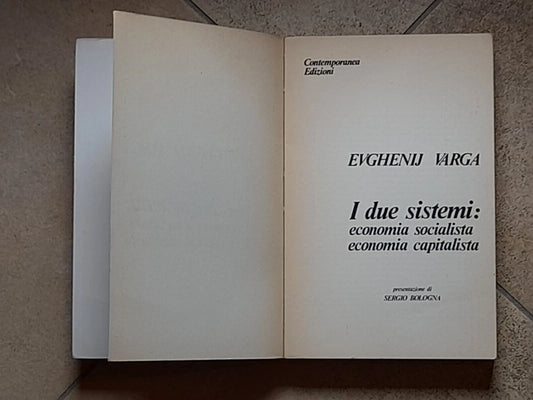 I DUE SISTEMI: ECONOMIA SOCIALISTA ECONOMIA CAPITALISTA. EVGHENIJ VARGA. 1° EDIZIONE 1976. CONTEMPORANEA EDITRICE.
