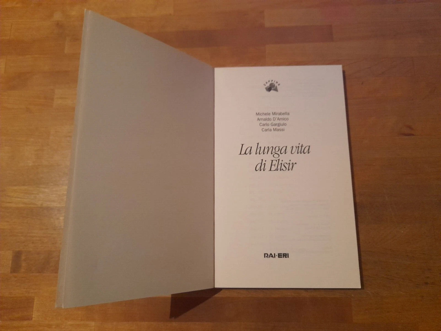 LA LUNGA VITA DI ELISIR. DA RAITRE. MICHELE MIRABELLA - ARNALDO D'AMICO - CARLO GARGIULO - CARLA MASSI. RAI ERI - RAI LIBRI EDITORE. COLLANA: ZAPPING. RISTAMPA 1997.