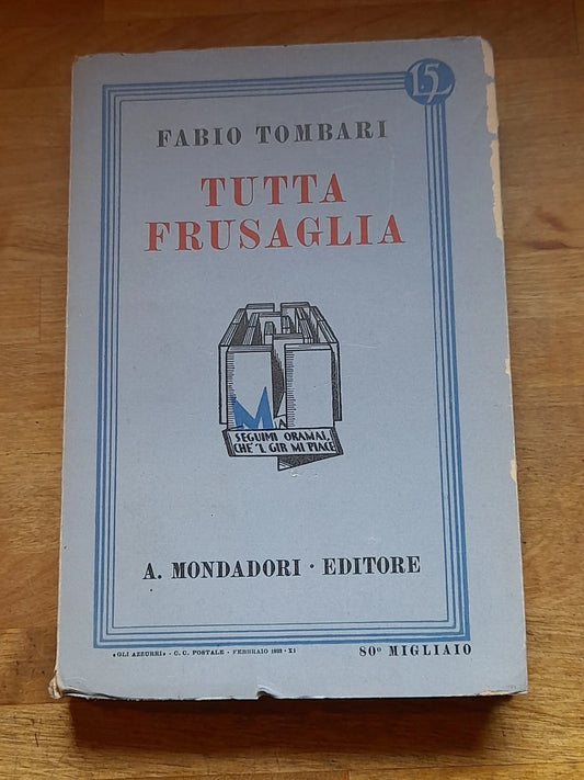 TUTTA FRUSAGLIA. FABIO TOMBARI. ARNOLDO MONDADORI EDITORE. IV° EDIZIONE, 1933. 80° MIGLIAIO. COLLEZIONE: "I LIBRI AZZURRI" N.84.