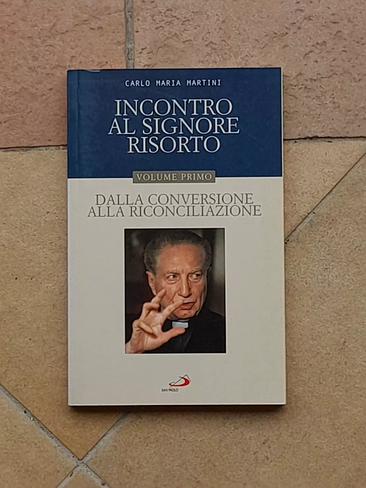 INCONTRO AL SIGNORE RISORTO. VOLUME 1°.  CARLO MARIA MARTINI. DALLA CONVERSIONE ALLA RICONCILIAZIONE. EDIZIONI SAN PAOLO. RISTAMPA 2007.