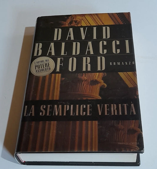 LA SEMPLICE VERITA'. DAVID BALDACCI FORD. MONDADORI EDITORE. COLLANA: OMNIBUS. 2° EDIZIONE 1999.