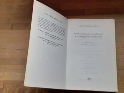 PERCHE' MENTIAMO CON GLI OCCHI E CI VERGOGNIAMO CON I PIEDI? ALLAN & BARBARA PEASE. BUR RIZZOLI. 4° EDIZIONE 2010.