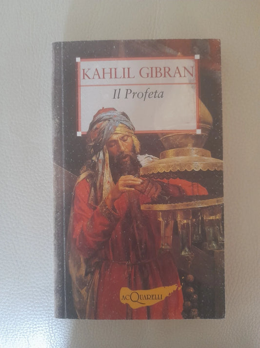 IL PROFETA SABBIA E SCHIUMA. KAHLIL GIBRAN. DEMETRA GIUNTI EDITORE, 2006. COLLANA: ACQUARELLI.