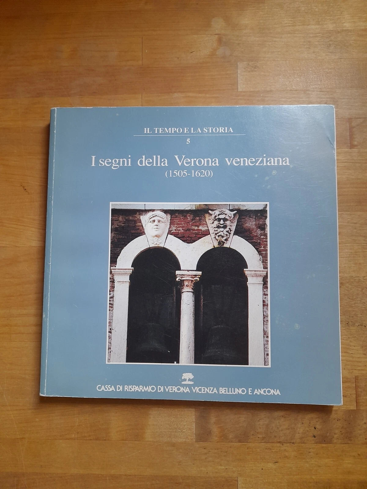 I SEGNI DELLA VERONA VENEZIANA. VOLUME 5. NINO CENNI - MARIA FIORENZA COPPARI. CASSA DI RISPARMIO DI VERONA,VICENZA,BELLUNO E ANCONA, 1990. COLLANA: IL TEMPO E LA STORIA 5.