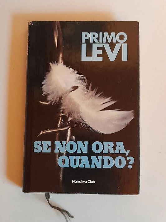 SE NON ORA, QUANDO? PRIMO LEVI. NARRATIVA CLUB SU LICENZA EINAUDI. 2° EDIZIONE 1983.