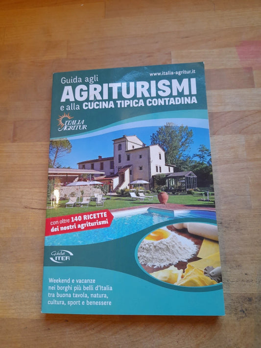 GUIDA AGLI AGRITURISMI E ALLA CUCINA TIPICA CONTADINA. COLLANA: GUIDE ITER. AA.VV. ITER EDIZIONI, 2014.