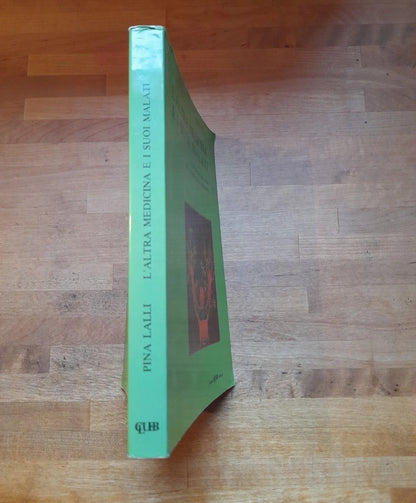 L'ALTRA MEDICINA E I SUOI MALATI. PINA LALLI. EDITRICE CLUEB BOLOGNA. RISTAMPA 1988.