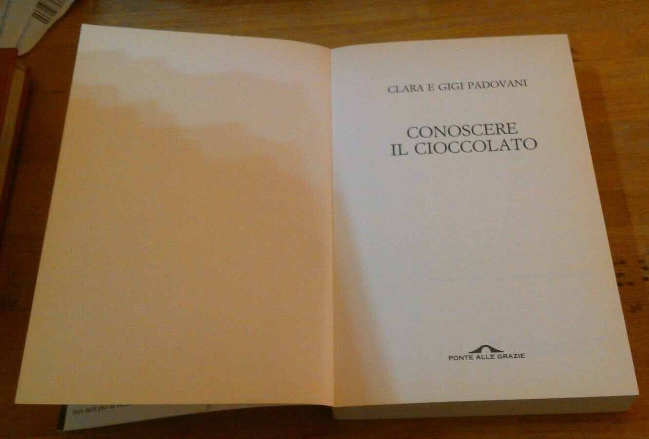 CONOSCERE IL CIOCCOLATO. CLARA  E GIGI PADOVANI. PONTE ALLE GRAZIE EDITRICE. RISTAMPA 2006.