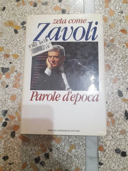 ZETA COME ZAVOLI. PAROLE D'EPOCA. SERGIO ZAVOLI. MONDADORI EDITORE. 1° EDIZIONE 1990. COLLEZIONE: INGRANDIMENTI.