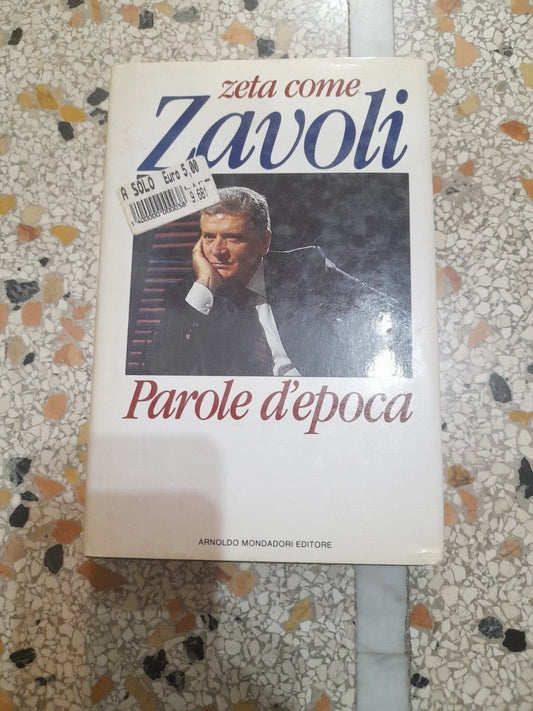 ZETA COME ZAVOLI. PAROLE D'EPOCA. SERGIO ZAVOLI. MONDADORI EDITORE. 1° EDIZIONE 1990. COLLEZIONE: INGRANDIMENTI.