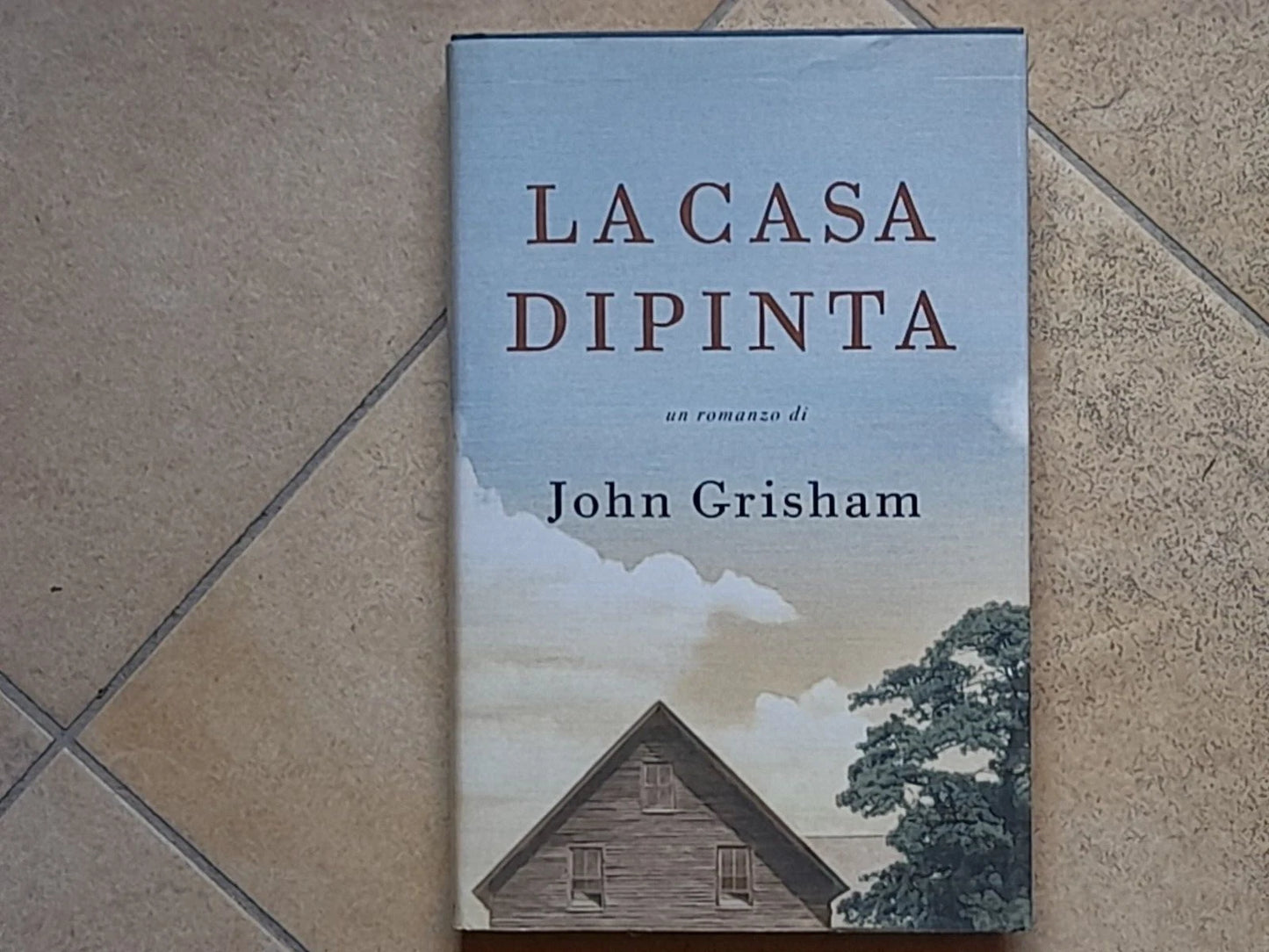 LA CASA DIPINTA. UN ROMANZO DI JOHN GRISHAM. EDIZIONE MONDOLIBRI SU LICENZA MONDADORI. RISTAMPA 2001.