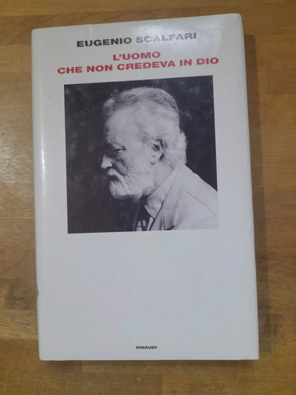 L'UOMO CHE NON CREDEVA IN DIO. EUGENIO SCALFARI. EINAUDI EDITORE. COLLANA: EINAUDI TASCABILI.  2° RISTAMPA 2009.