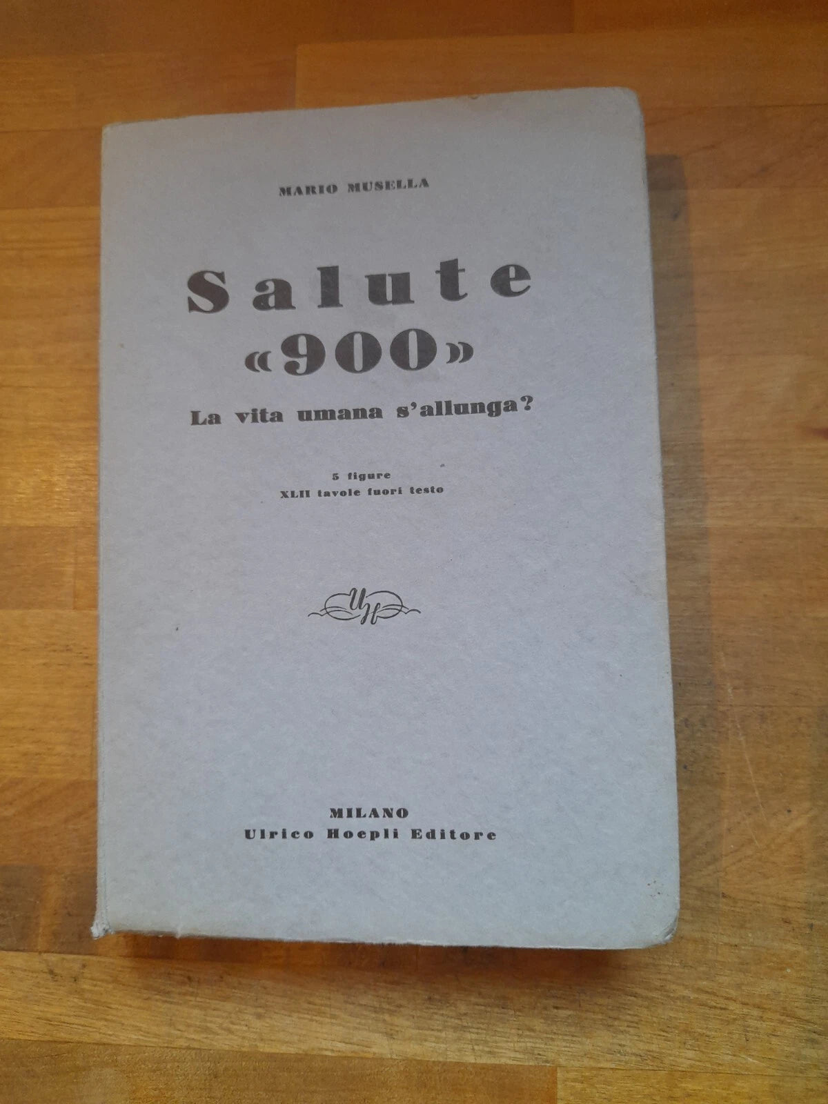 SALUTE "900". LA VITA UMANA S'ALLUNGA?. MARIO MUSELLA. HOEPLI EDITORE. 1° EDIZIONE ILLUSTRATA 1939.