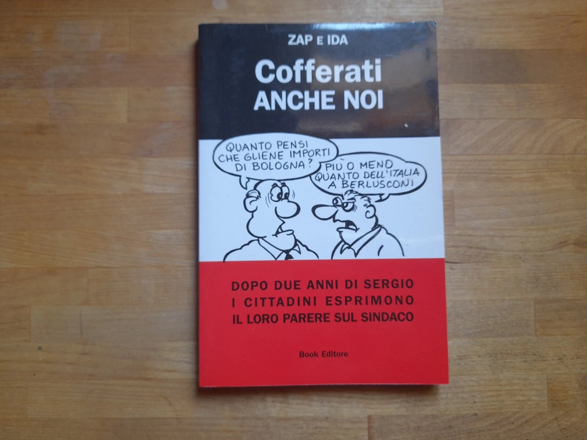 COFFERATI ANCHE NOI. ZAP E IDA. BOOK EDITORE. 1° EDIZIONE 2006. COLLANA: LOGOSINAPIE 44.
