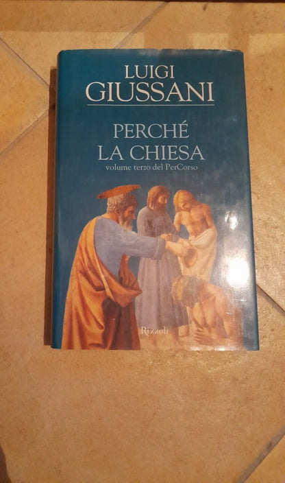PERCHE' LA CHIESA. VOLUME TERZO DEL PerCorso. LUIGI GIUSSANI. RIZZOLI EDITORE. 1° EDIZIONE OTTOBRE 2003.
