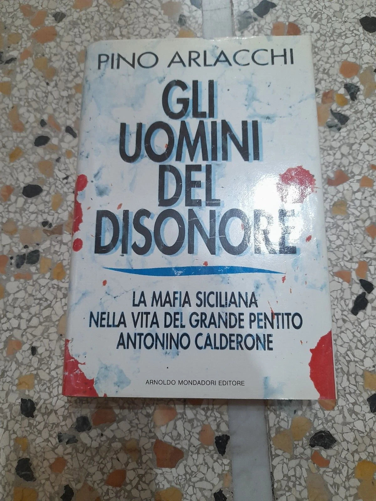 GLI UOMINI DEL DISONORE. PINO ARLACCHI. MONDADORI EDITORE. IX EDIZIONE 1992. COLLANA: FRECCE.