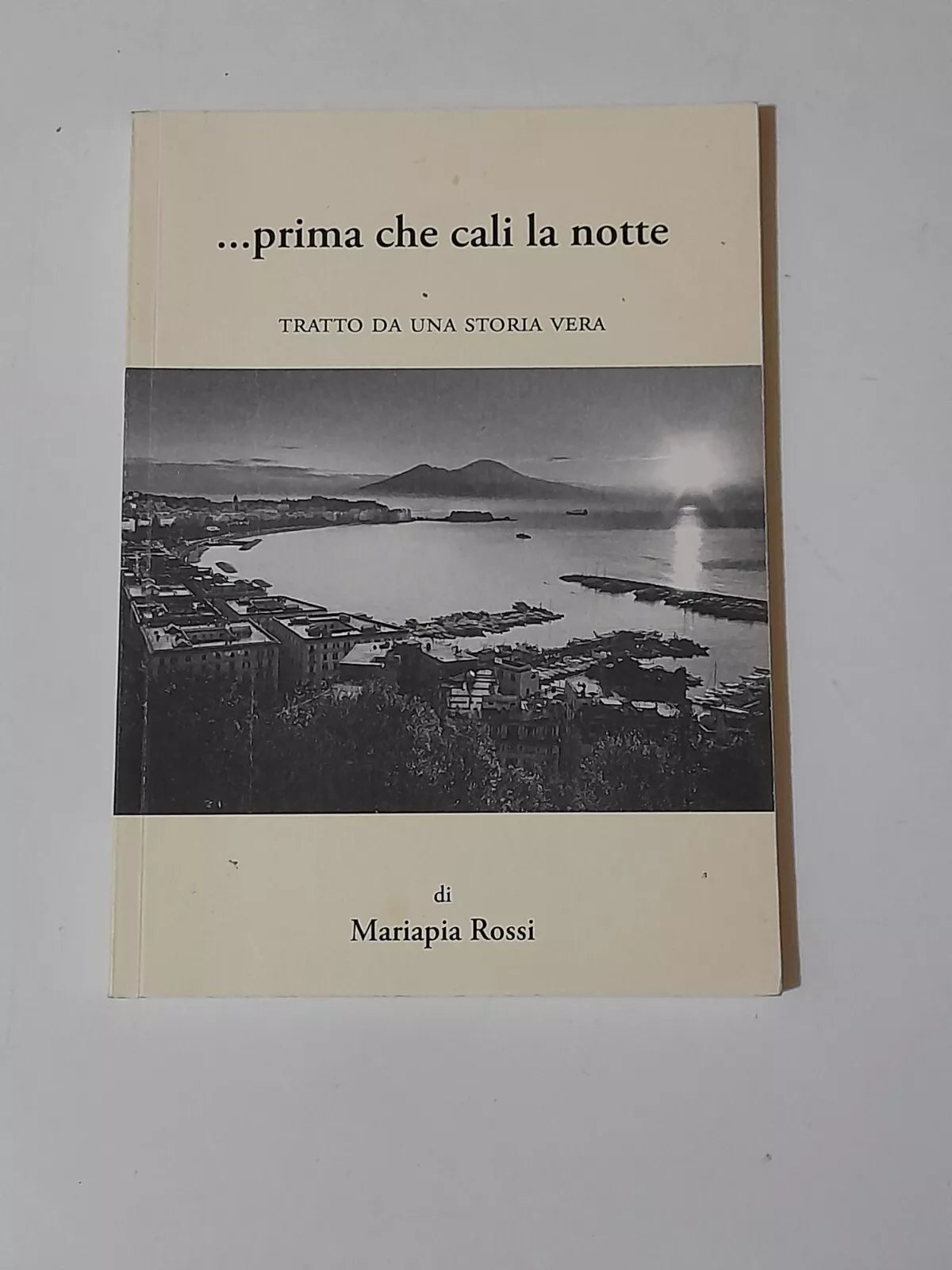 PRIMA CHE CALI LA NOTTE. TRATTO DA UNA STORIA VERA. MARIAPIA ROSSI. S.D. DI PUBBLICAZIONE.