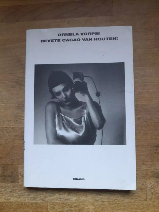 BEVETE CACAO VAN HOUTEN!. ORNELA VORPSI. EINAUDI EDITORE. COLLANA: L'ARCIPELAGO EINAUDI 163. RISTAMPA 2000.