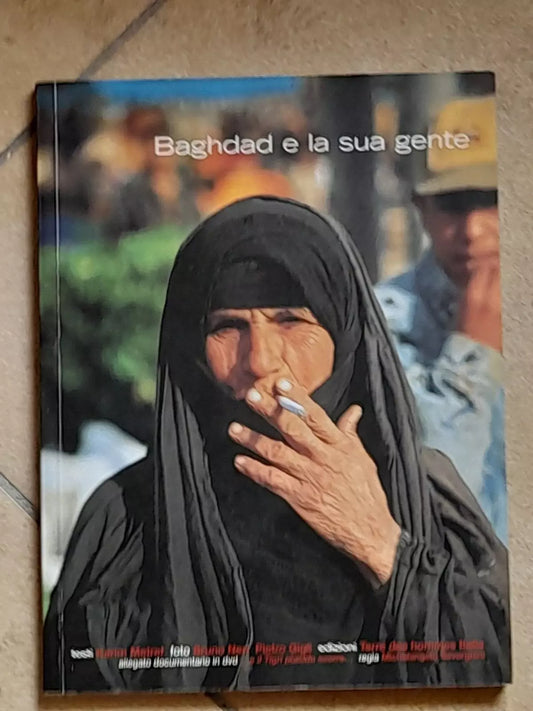 BAGHDAD E LA SUA GENTE. KARIM METREF. EDIZIONI: FONDAZIONE TERRE DES HOMMES. LIBRO + DVD. 1° EDIZIONE 2005.
