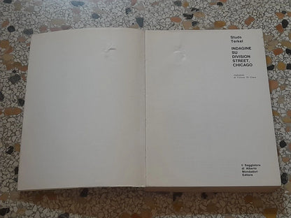 INDAGINE SU DIVISI ON STREET CHICAGO STUDS TERKEL. IL SAGGIATORE MONDADORI EDITORE. 1° EDIZIONE 1969. COLLANA: INDAGINI.