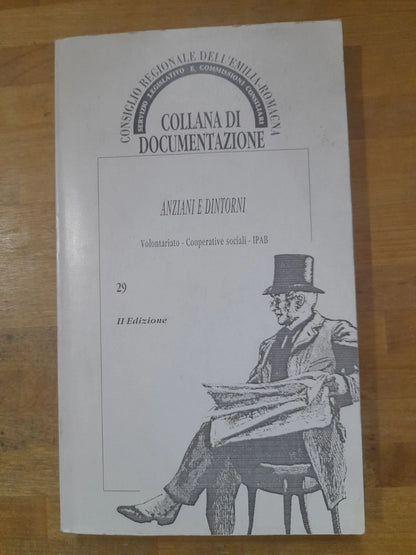 ANZIANI E DINTORNI. COLLANA DI DOCUMENTAZIONE IPAB 29. A CURA DI BRUNO PRATOLA. 2° EDIZIONE 1994.