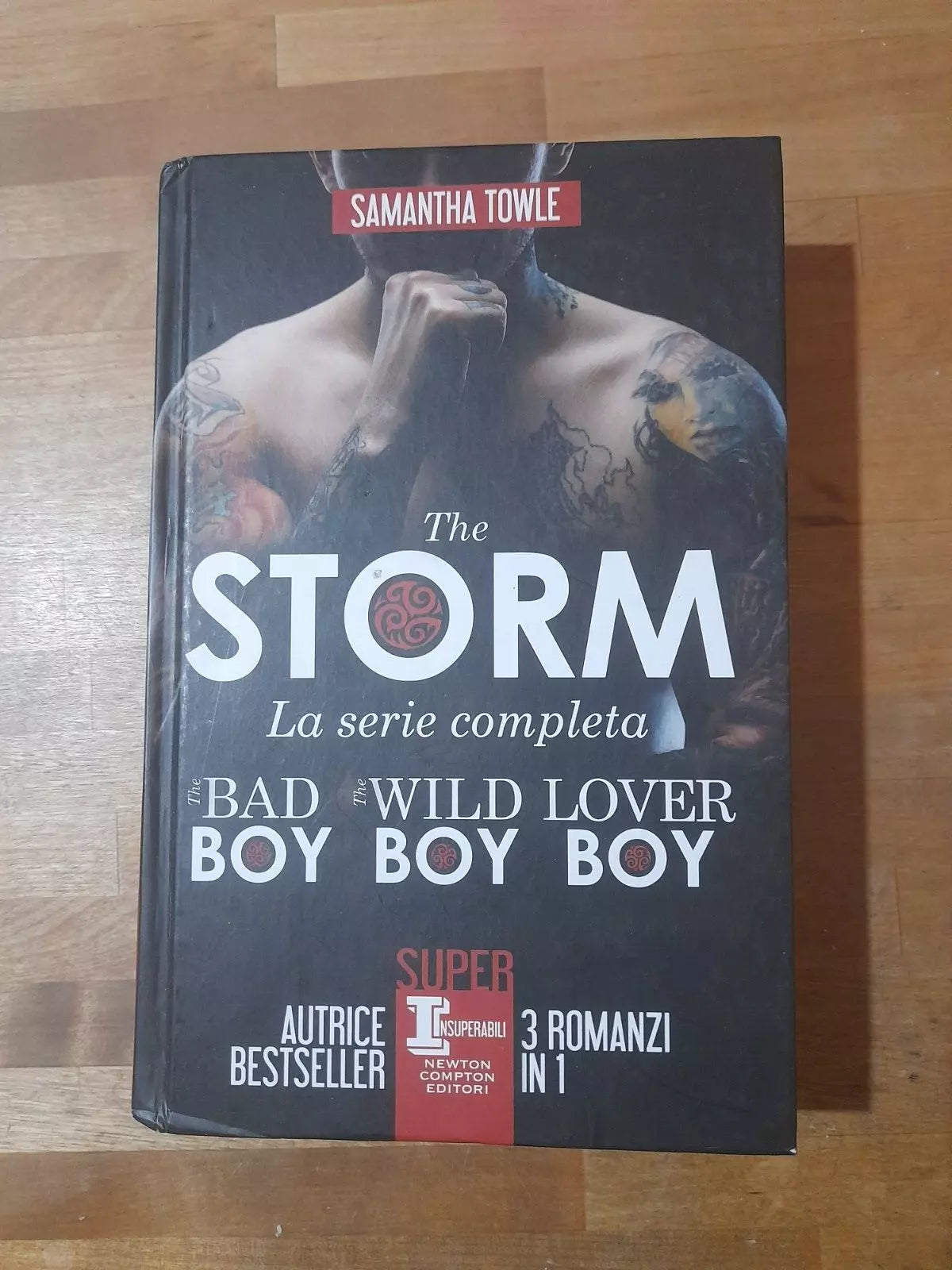 THE STORM. LA SERIE COMPLETA: THE BAD BOY THE WILD BOY THE LOVER BOY. SAMANTHA TOWLE. NEWTON COMPTON EDITORI. RISTAMPA 2018. COLLANA: SUPER INSUPERABILI 118.