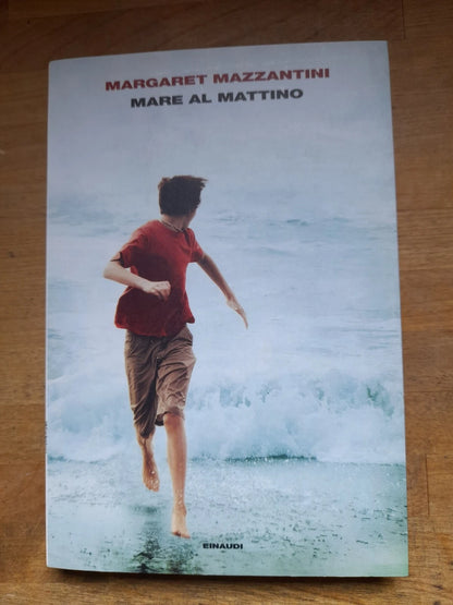 MARE AL MATTINO. MARGARET MAZZANTINI. EINAUDI EDITORE. COLLANA: L'ARCIPELAGO EINAUDI 186. 3° RISTAMPA 2011.