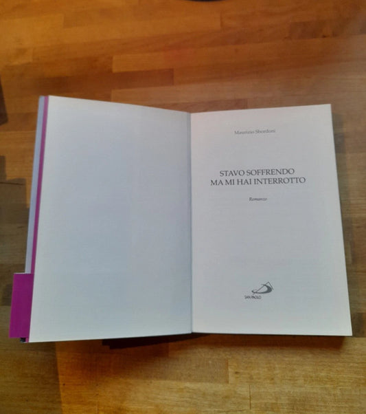STAVO SOFFRENDO MA MI HAI INTERROTTO. MAURIZIO SBORDONI. EDIZIONI SAN PAOLO. COLLANA: NARRATORI. 2° EDIZIONE 2013.