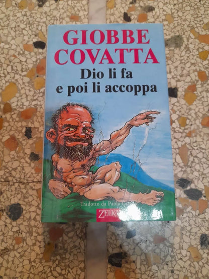 DIO LI FA POI LI ACCOPPA. GIOBBE COVATTA. ZELIG EDITORE. RISTAMPA 1999. DISEGNI DI DAVIDE VECCHIATO.