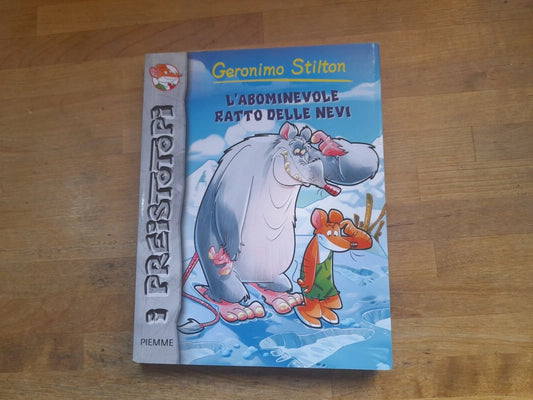 GERONIMO STILTON. L'ABOMINEVOLE RATTO DELLE NEVI. COLLANA: I PREISTOTOPI 17. PIEMME JUNIOR EDIZIONI. 1° EDIZIONE 2014.