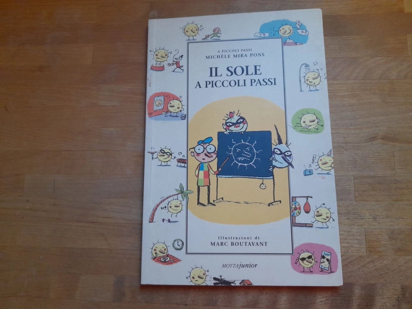 IL SOLE A PICCOLI PASSI. MICHÈLE MIRA PONS. MOTTA JUNIOR EDITORE. 1° EDIZIONE ITALIANA 1999. COLLANA: A PICCOLI PASSI.