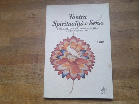 TANTRA SPIRITUALITÀ E SESSO. OSHO RAJNEESH. EDIZIONI ECIG. RISTAMPA 1992. VERSIONE ITALIANA DI SWAMI ANAND VIDEHA.