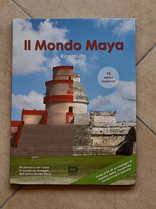 IL MONDO MAYA RICOSTRUITO. 15 EDIFICI RICOSTRUITI. AA.VV. 1° EDIZIONE 2010. DANTE EDITORIAL.