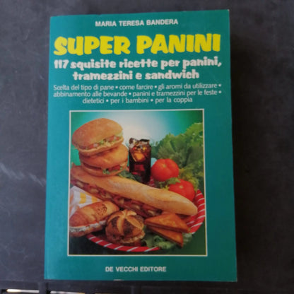 SUPER PANINI. MARIA TERESA BANDERA. DE VECCHI EDITORE 1988. 117 SQUISITE RICETTE PER PANINI, TRAMEZZINI E SANDWICH.