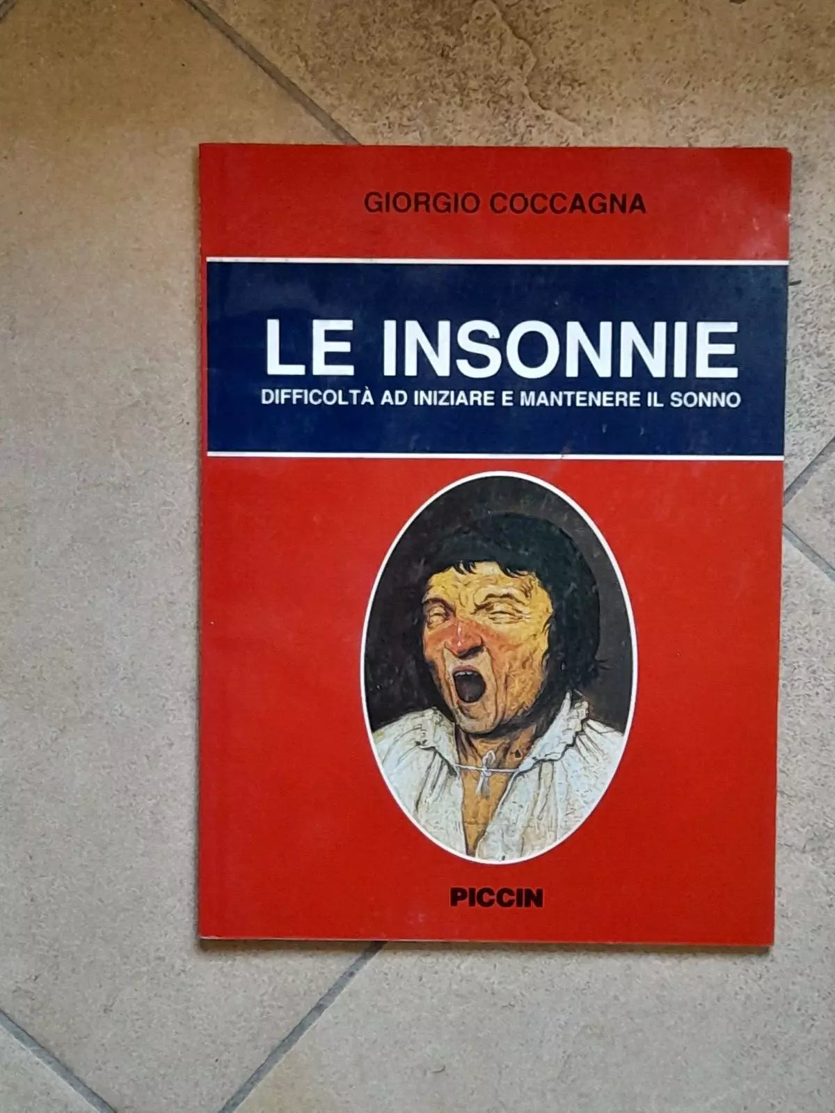 LE INSONNIE. DIFFICOLTA' AD INIZIARE E MANTENERE IL SONNO. GIORGIO COCCAGNA. PICCIN NUOVA LIBRAIA EDITRICE. 2° EDIZIONE RIVEDUTA, 2002.