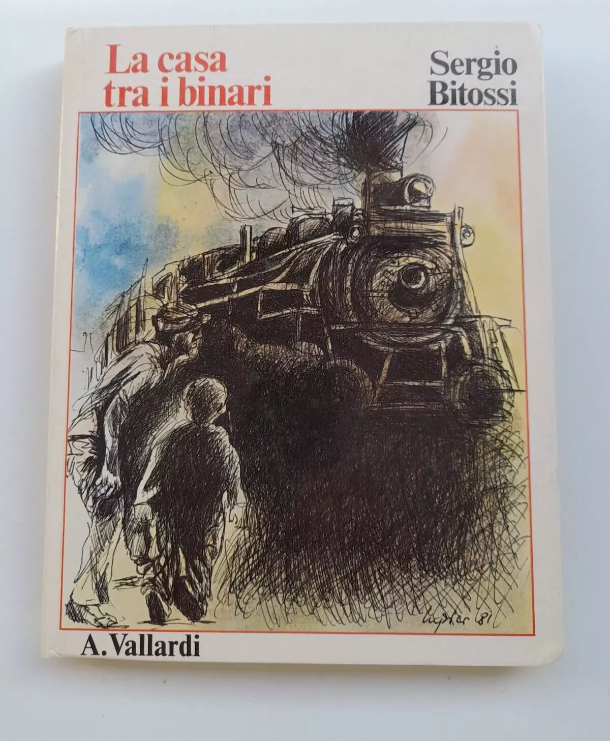 LA CASA TRA I BINARI. SERGIO BITOSSI. VALLARDI-GARZANTI EDITORE. 1° EDIZIONE OTTOBRE 1981. COLLANA: STORIE RACCONTI AVVENTURE.