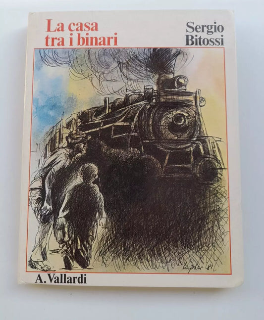 LA CASA TRA I BINARI. SERGIO BITOSSI. VALLARDI-GARZANTI EDITORE. 1° EDIZIONE OTTOBRE 1981. COLLANA: STORIE RACCONTI AVVENTURE.