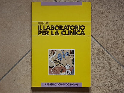IL LABORATORIO PER LA CLINICA. FELICE PIERSANTI. IL PENSIERO SCIENTIFICO EDITORE. 1° RISTAMPA 1987.