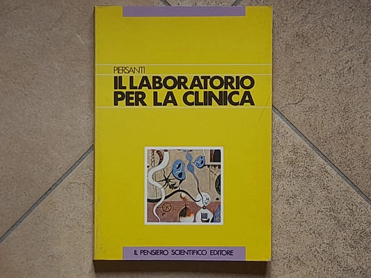 IL LABORATORIO PER LA CLINICA. FELICE PIERSANTI. IL PENSIERO SCIENTIFICO EDITORE. 1° RISTAMPA 1987.