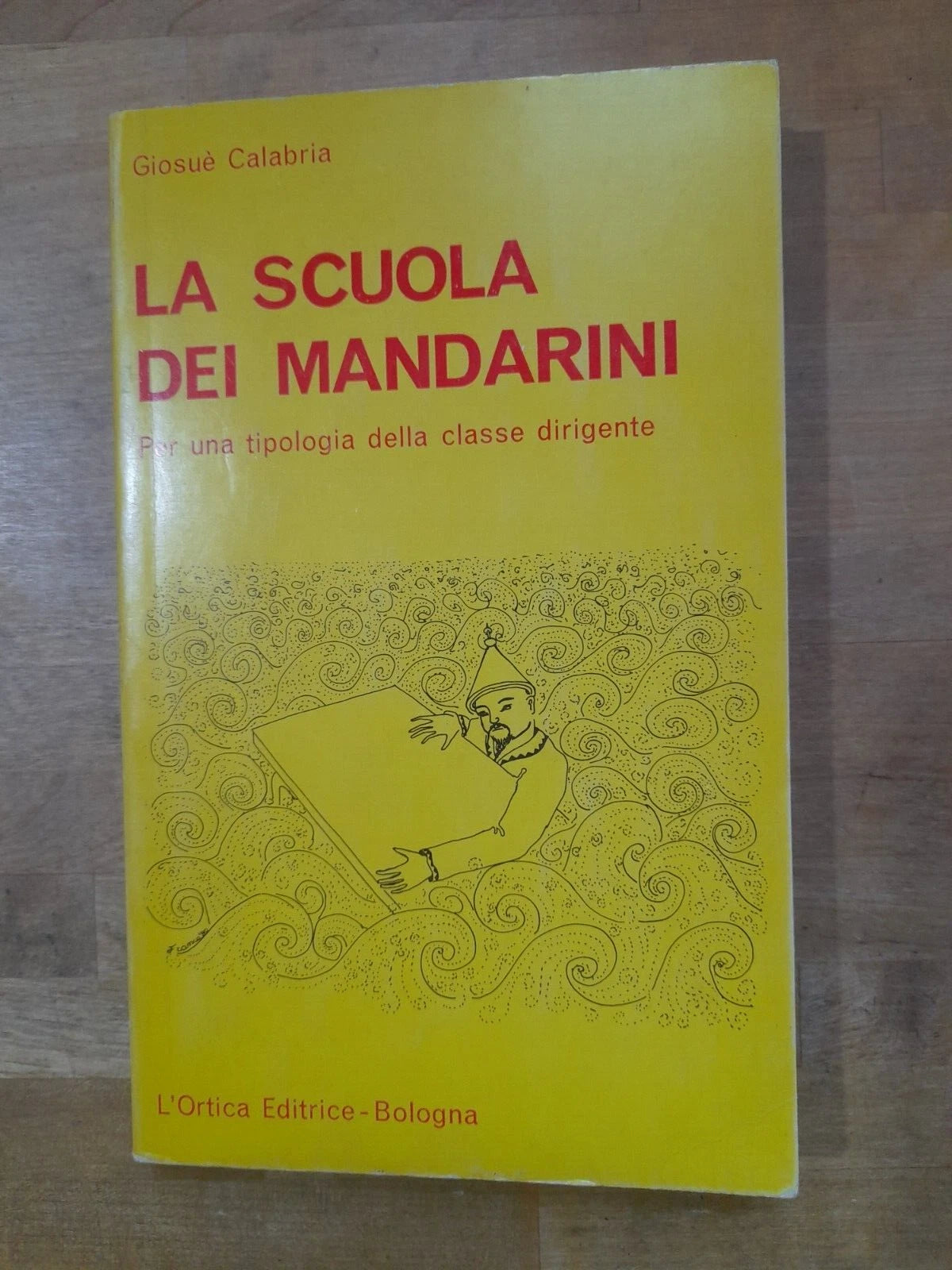 LA SCUOLA DEI MANDARINI. GIOSUE' CALABRIA. L'ORTICA EDITRICE 1980. COLLANA: ISTITUZIONI CONTROLUCE 1.