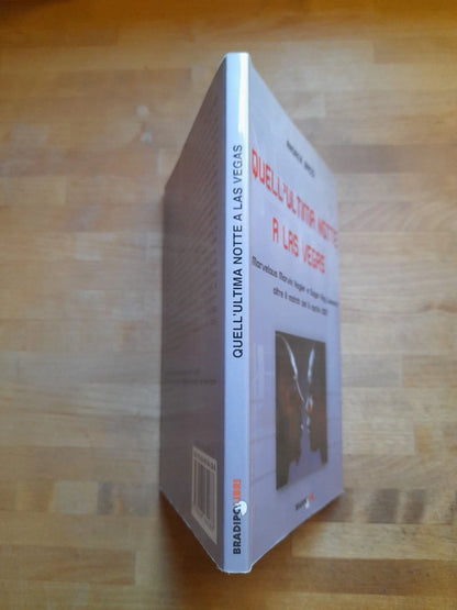 QUELL'ULTIMA NOTTE A LAS VEGAS. ANDREA BACCI. BRADIPO LIBRI. 1° EDIZIONE, 2010. COLLANA: ARCADINOE'.