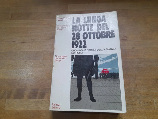 LA LUNGA NOTTE DEL 28 OTTOBRE 1922. GIAN FRANCO VENE'.  PALAZZI EDITORE. RISTAMPA 1972.