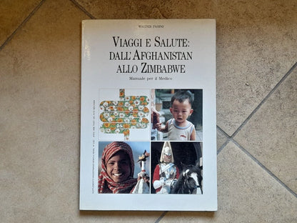 VIAGGI E SALUTE: DALL'AFGHANISTAN ALLO ZIMBABWE. MANUALE PER IL MEDICO. WALTER  PASINI. 1° EDIZIONE 1992.