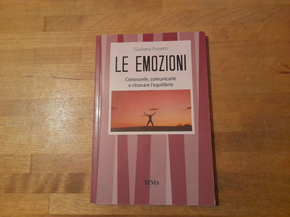 LE EMOZIONI. CONOSCERLE, COMUNICARLE E RITROVARE L'EQUILIBRIO. GIULIANA PROIETTI. XENIA EDITRICE. RISTAMPA 1999. COLLANA: TASCABILI XENIA.