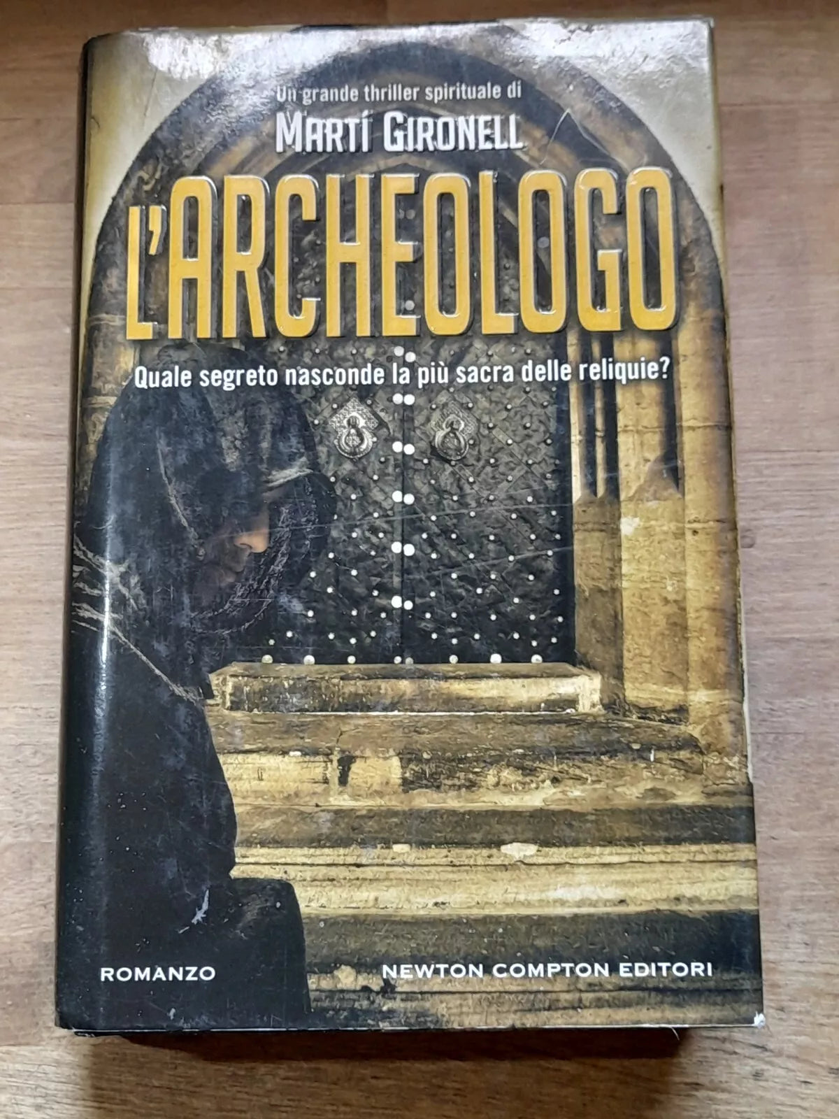 L'ARCHEOLOGO. MARTÍ GIRONELL. NEWTON COMPTON EDITORI. 1° EDIZIONE 2012. COLLANA: NUOVA NARRATIVA NEWTON 236.