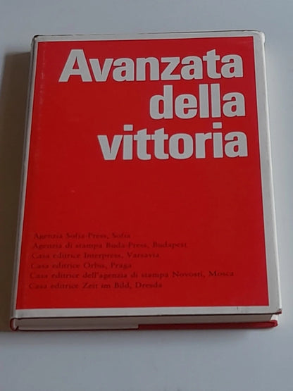 AVANZATA DELLA VITTORIA. AA.VV. EDITORI INTEPRESS, BUDA-PRESS,ORBIS, NOVOSTI,SOFIA..  RISTAMPA 1975.