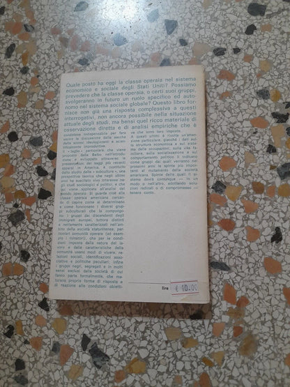 LA CLASSE OPERAIA AMERICANA. AA.VV. LATERZA EDITORI. COLLANA: LIBRI DEL TEMPO LATERZA 101. A CURA DI LAURA BALBO. 1° EDIZIONE 1967.