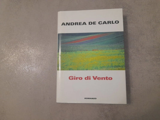 GIRO DI VENTO. ANDREA  DE CARLO. EDIZIONE MONDOLIBRI SU LICENZA RCS LIBRI. 2° EDIZIONE 2005.